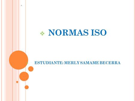 NORMAS ISO ESTUDIANTE: MERLY SAMAME BECERRA