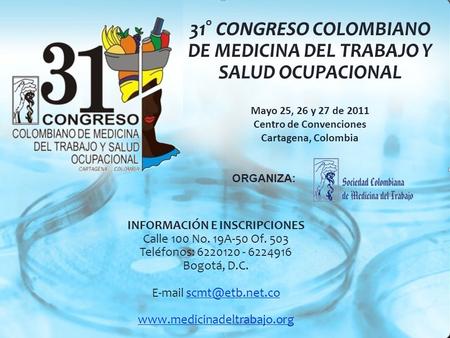 INFORMACIÓN E INSCRIPCIONES Calle 100 No. 19A-50 Of. 503 Teléfonos: 6220120 - 6224916 Bogotá, D.C.  31°