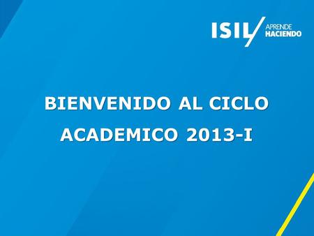 BIENVENIDO AL CICLO ACADEMICO 2013-I. Consultor en Tecnologías de Información, con mas de 10 años de experiencia en Gestión de Proyectos Informáticos.