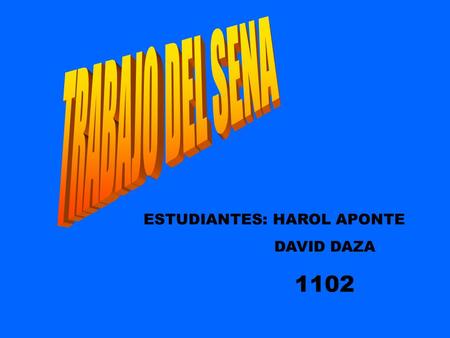 ESTUDIANTES: HAROL APONTE DAVID DAZA 1102 CARRERA: TECNOLOGO SEDE: UNIVERSIDAD DE CARTAGENA DURACION DE LA CARRERA: 11 SEMESTRES.