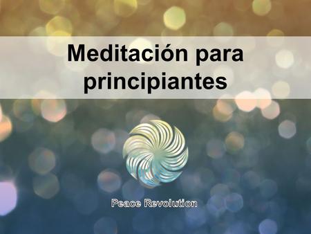 Meditación para principiantes. Significado de la meditación Dedicarse a la contemplación o a la reflexión Planificar o proyectar algo mentalmente.