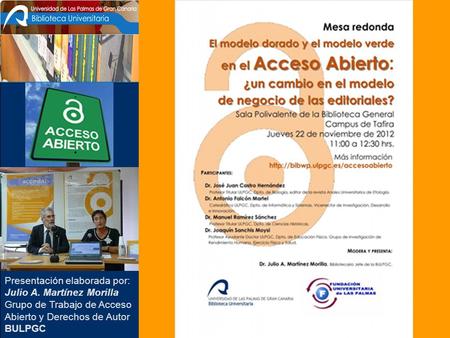 Presentación elaborada por: Julio A. Martínez Morilla Grupo de Trabajo de Acceso Abierto y Derechos de Autor BULPGC.