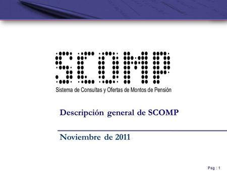 Pag : 1 Noviembre de 2011 Descripción general de SCOMP.