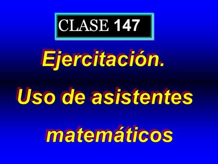 CLASE 147 Ejercitación. Uso de asistentes matemáticos.