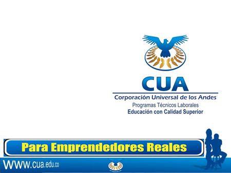 ¿QUE ES LA CUA? La Corporación Universal de los Andes es una institución de programas técnicos laborales, tiene el reconocimiento de los programas por.
