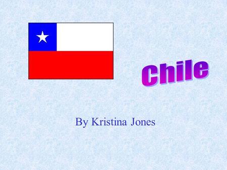 Chile By Kristina Jones.