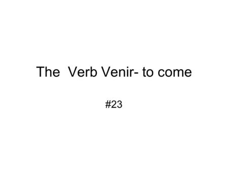The Verb Venir- to come #23.