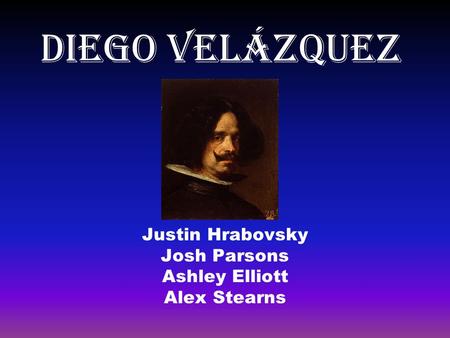 Diego VelÁzquez Justin Hrabovsky Josh Parsons Ashley Elliott Alex Stearns.