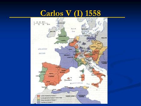 Carlos V (I) 1558.