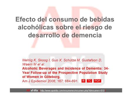 Efecto del consumo de bebidas alcohólicas sobre el riesgo de desarrollo de demencia Mehlig K, Skoog I, Guo X, Schütze M, Gustafson D, Waern M et al. Alcoholic.