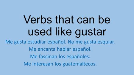 Verbs that can be used like gustar