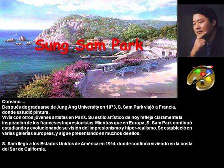 Sung Sam Park Coreano.... Después de graduarse de Jung Ang University en 1973, S. Sam Park viajó a Francia, donde estudió pintura. Vivía con otros jóvenes.