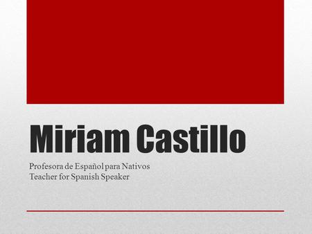 Miriam Castillo Profesora de Español para Nativos Teacher for Spanish Speaker.