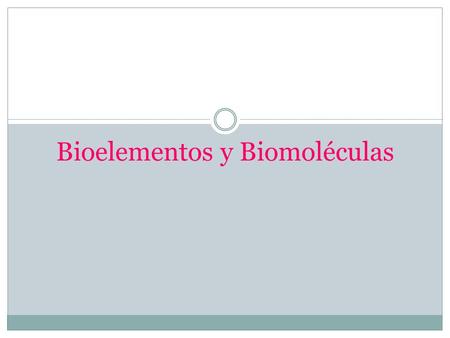 Bioelementos y Biomoléculas