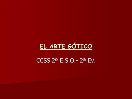 EL ARTE GÓTICO CCSS 2º E.S.O.- 2ª Ev..