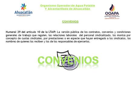 Organismo Operador de Agua Potable Y Alcantarillado de Ahuacatlán CONVENIOS Numeral 29 del artículo 10 de la LTAIP: La versión pública de los contratos,