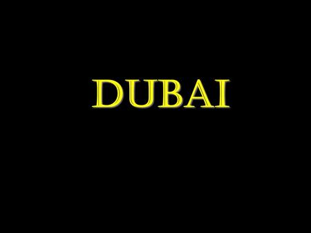 Dubai.