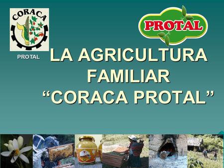 LA AGRICULTURA FAMILIAR “CORACA PROTAL”