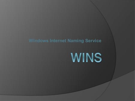 Windows Internet Naming Service. PRESENTADO A: FABIO LASSO FABIO LASSO PRESENTADO POR: PRESENTADO POR: DAVID SAAVEDRA DAVID SAAVEDRA PARQUE INFORMÁTICO.