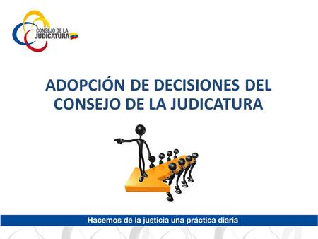 ADOPCIÓN DE DECISIONES DEL CONSEJO DE LA JUDICATURA