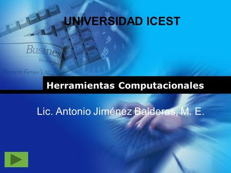 Herramientas Computacionales UNIVERSIDAD ICEST Lic. Antonio Jiménez Balderas, M. E.