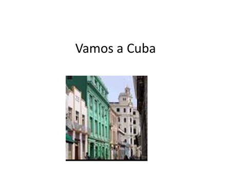 Vamos a Cuba. Todos los edificios son bien preservados.