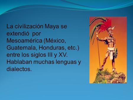 La civilización Maya se extendió  por