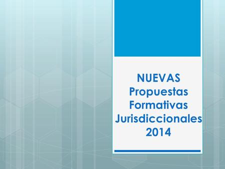 NUEVAS Propuestas Formativas Jurisdiccionales 2014.