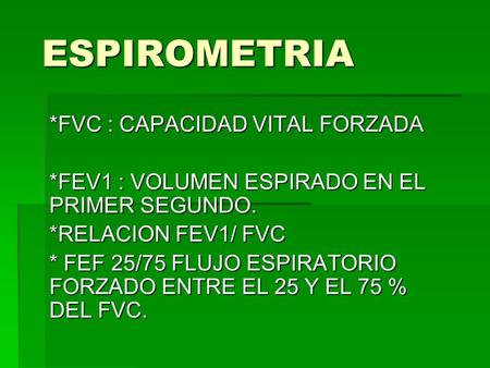 ESPIROMETRIA *FVC : CAPACIDAD VITAL FORZADA