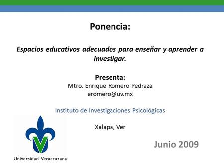 Sistema Institucional de Tutorías Ponencia: Presenta: Mtro. Enrique Romero Pedraza Instituto de Investigaciones Psicológicas Xalapa, Ver.