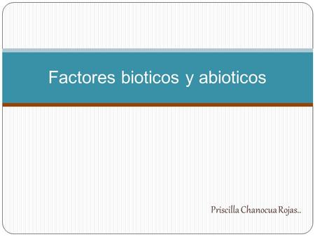 Factores bioticos y abioticos