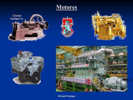 Richard PrystupaMotores. Motores (Modulo 160401a) Es un dispositivo mecánico en el cual la energía química de la oxidación del combustible es convertida.