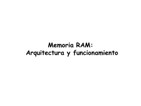 Memoria RAM: Arquitectura y funcionamiento. Definición Random Access Memory, normalmente conocida como Memoria RAM) es un tipo de dispositivo de almacenamiento.