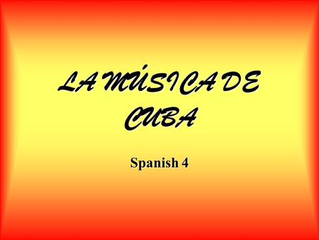 LA MÚSICA DE CUBA Spanish 4.