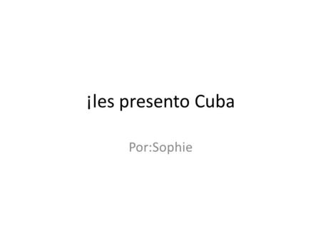 ¡les presento Cuba Por:Sophie. La capital es La Habana  ja&docid=7m_1JIgUlN4GgM&tbnid=BoonhK3J1SBY5M:&ved=0CAQQjB0&url=htt.