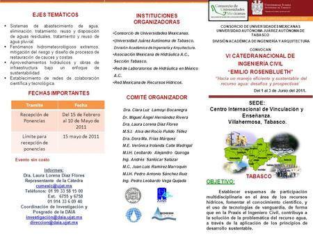 SEDE: Centro Internacional de Vinculación y Enseñanza. Villahermosa, Tabasco. OBJETIVO: Establecer esquemas de participación multidisciplinaria en el área.
