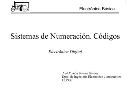 Sistemas de Numeración. Códigos Electrónica Digital