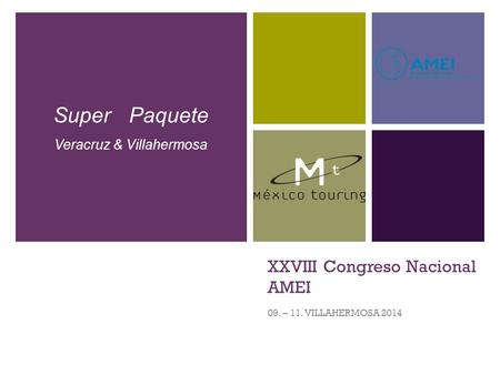 Super Paquete Veracruz & Villahermosa XXVIII Congreso Nacional AMEI 09. – 11. VILLAHERMOSA 2014.