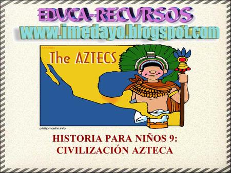 HISTORIA PARA NIÑOS 9: CIVILIZACIÓN AZTECA