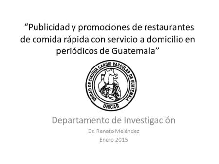 Departamento de Investigación Dr. Renato Meléndez Enero 2015