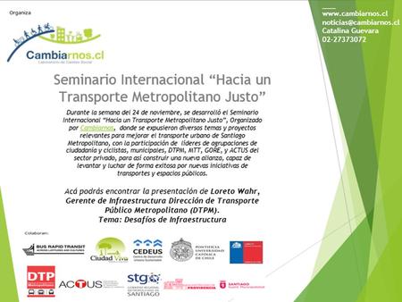 Desafíos de la infraestructura del Sistema de Transporte Público de Santiago desde el enfoque de movilidad Loreto Wahr Gerente Infraestructuras DTPM Noviembre.