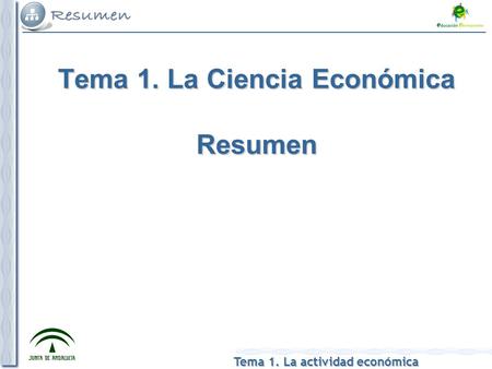 Tema 1. La Ciencia Económica Resumen