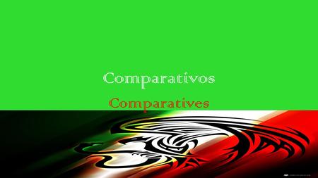 Comparativos Comparatives. Los Comparativos Más … que Menos … que Mejor(es) que Peor(es) que Mayor(es) que Menor(es) que.