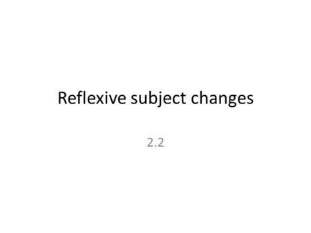 Reflexive subject changes