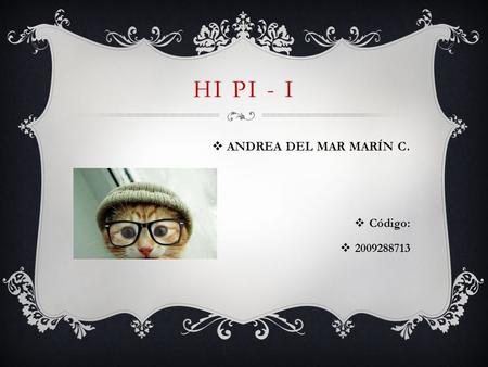 HI PI - I ANDREA DEL MAR MARÍN C. Código: 2009288713.