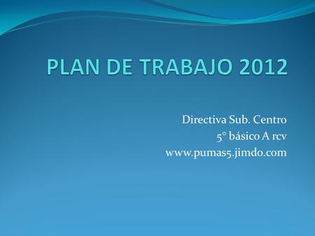 Directiva Sub. Centro 5° básico A rcv www.pumas5.jimdo.com.
