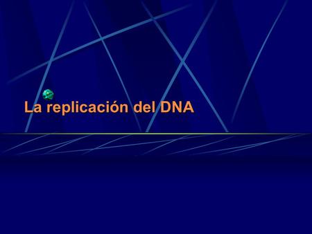 La replicación del DNA.