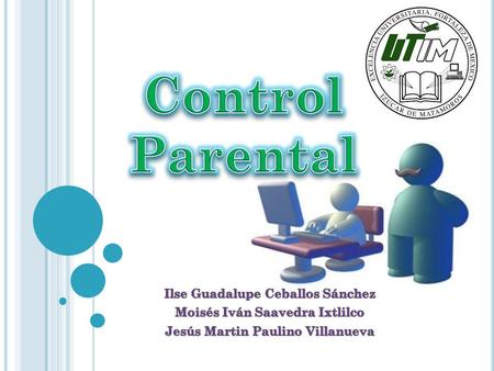 El control parental es la función la cual permite ser controlado y modificada para que se limiten acciones, acceso a ciertos programas y bloquear paginas.