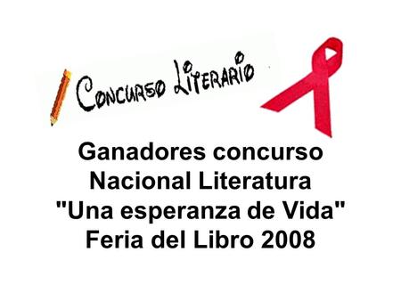 Ganadores concurso Nacional Literatura Una esperanza de Vida Feria del Libro 2008.
