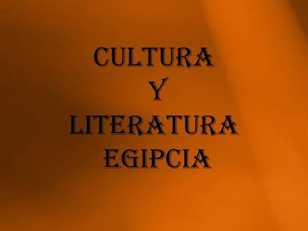 Cultura y LITERATURA EGIPCIA